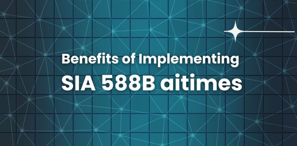 Benefits of Implementing SIA 588B