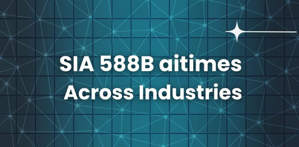 SIA 588B aitimes Across Industries