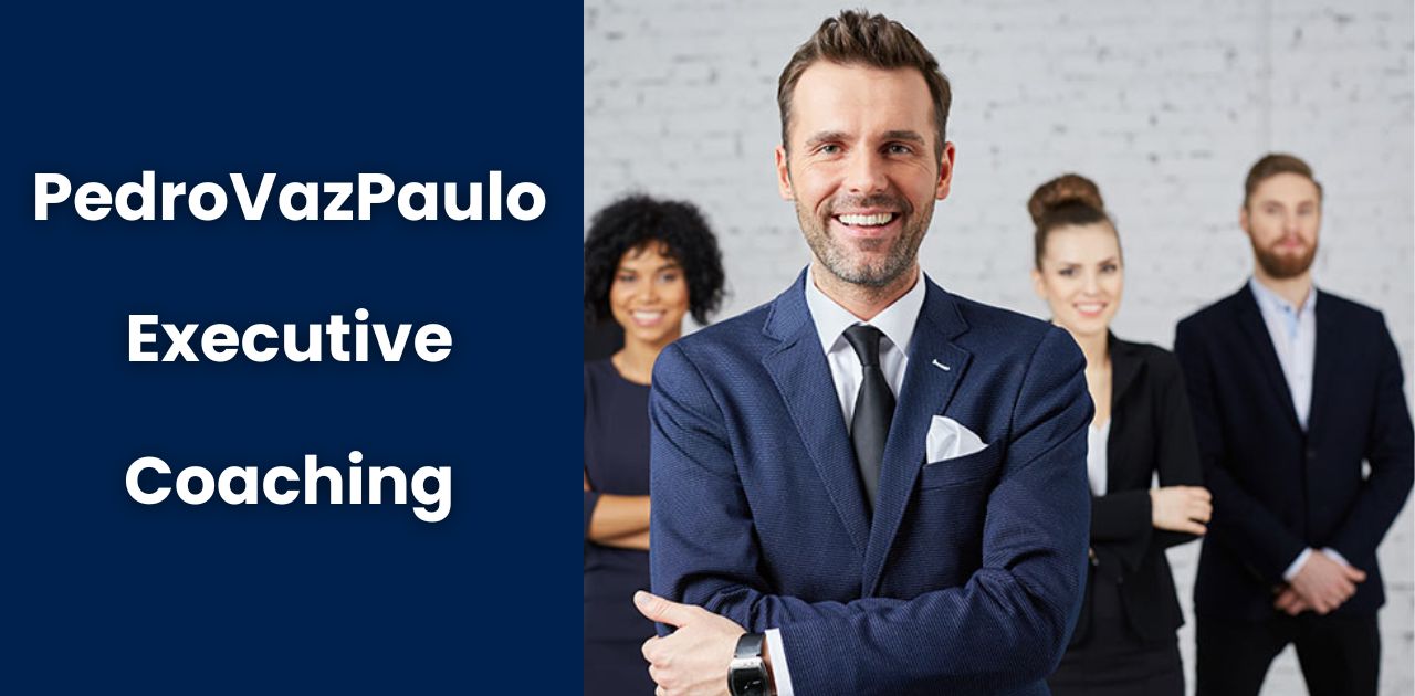 PedroVazPaulo Executive Coaching: Potential and Driving Success